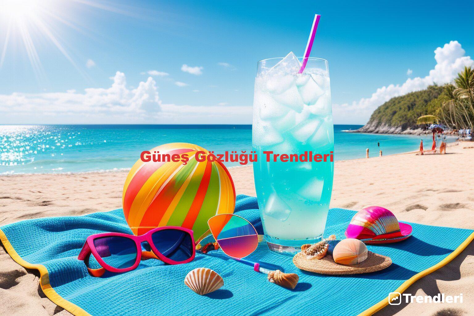 Güneş Gözlüğü Trendleri