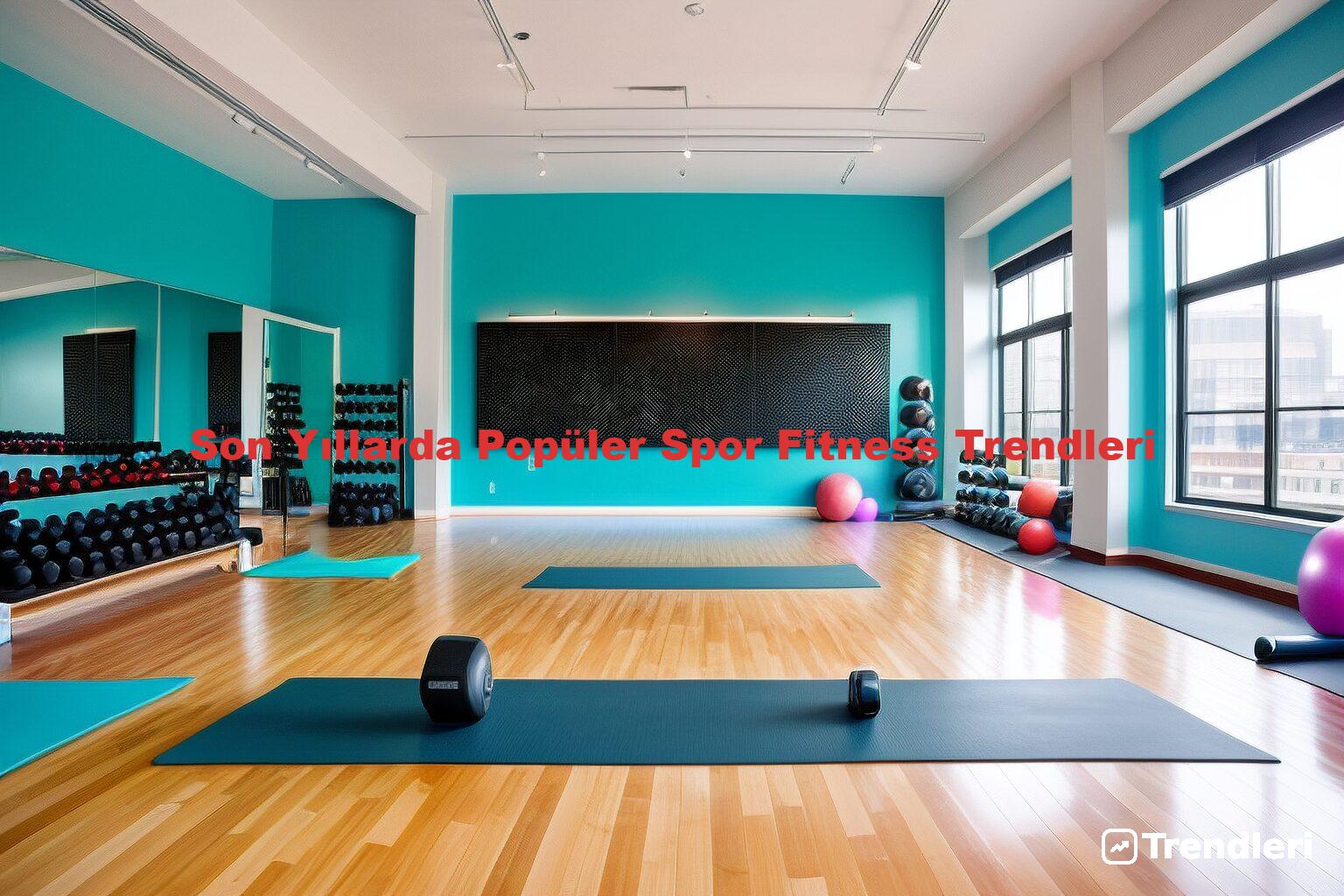 Son Yıllarda Popüler Spor Fitness Trendleri