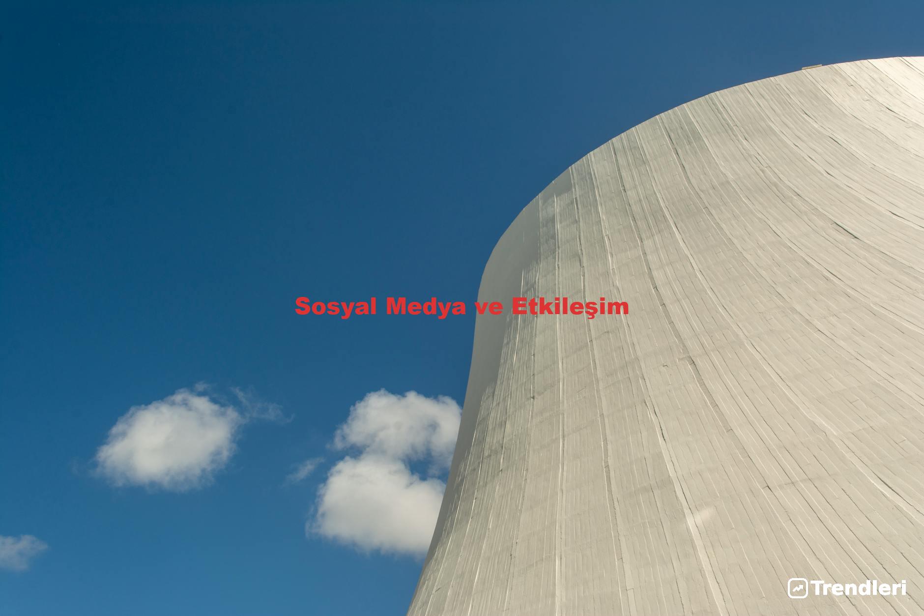 Sosyal Medya ve Etkileşim