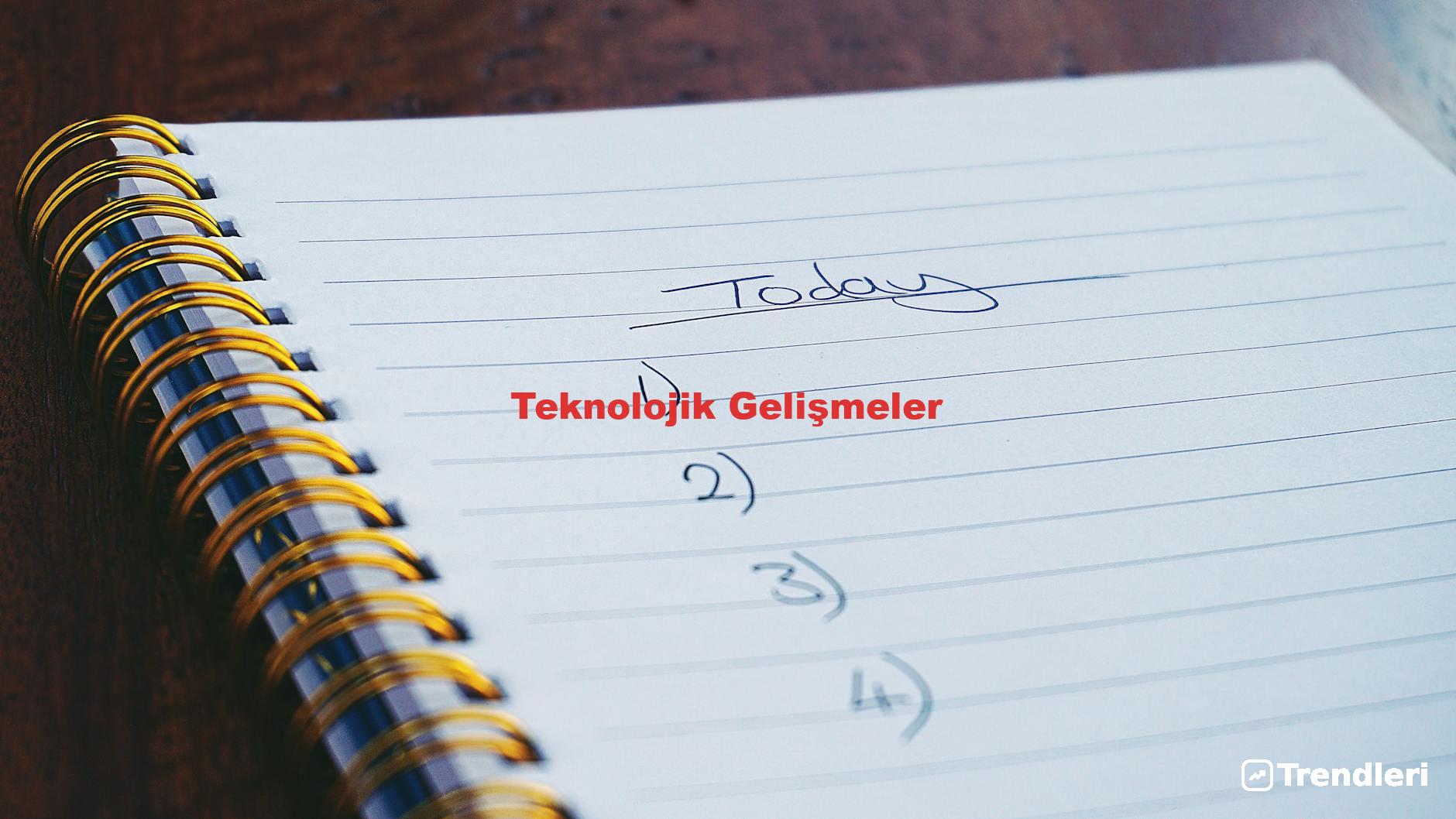 Teknolojik Gelişmeler