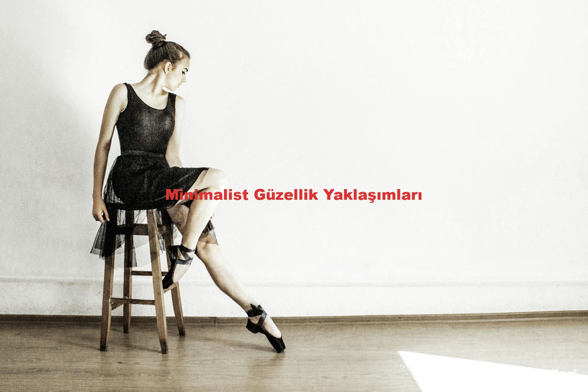 Minimalist Güzellik Yaklaşımları
