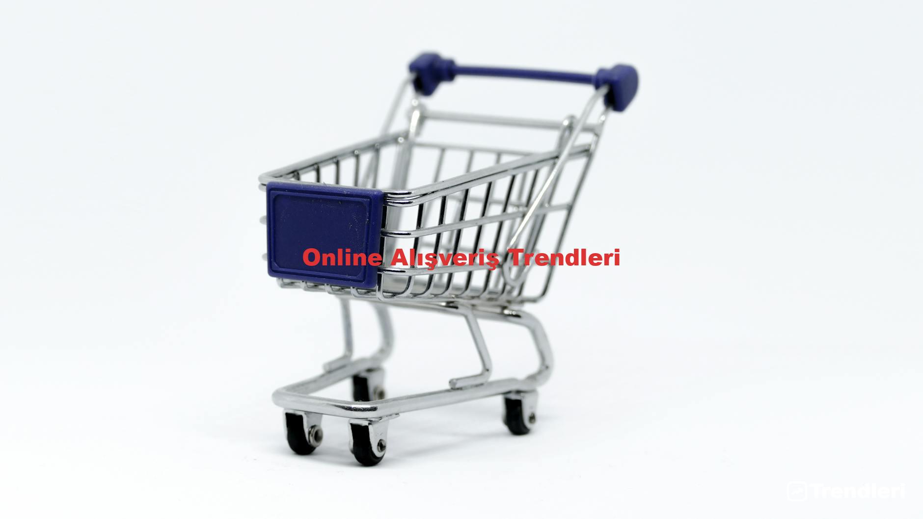 Online Alışveriş Trendleri