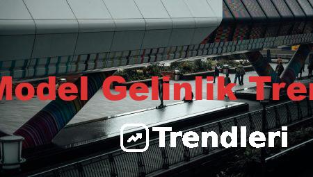 Son Model Gelinlik Trendleri