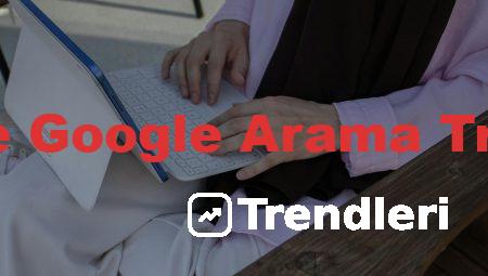 Türkiye Google Arama Trendleri