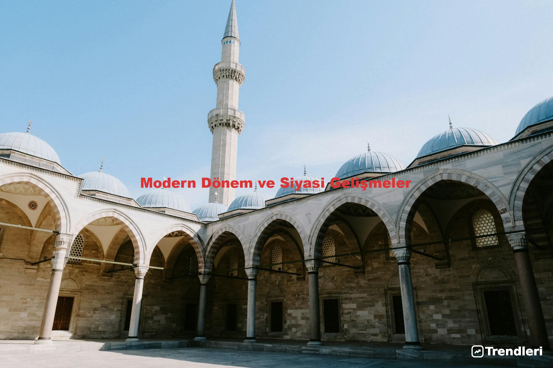 Modern Dönem ve Siyasi Gelişmeler