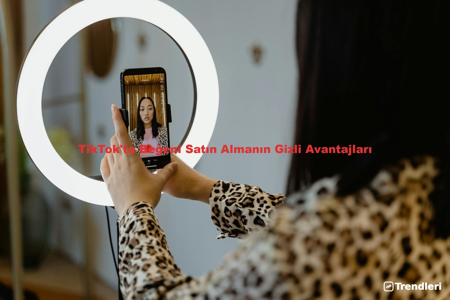 TikTok'ta Beğeni Satın Almanın Gizli Avantajları