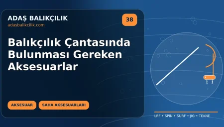 Balıkçılık Çantasında Bulunması Gereken Aksesuarlar