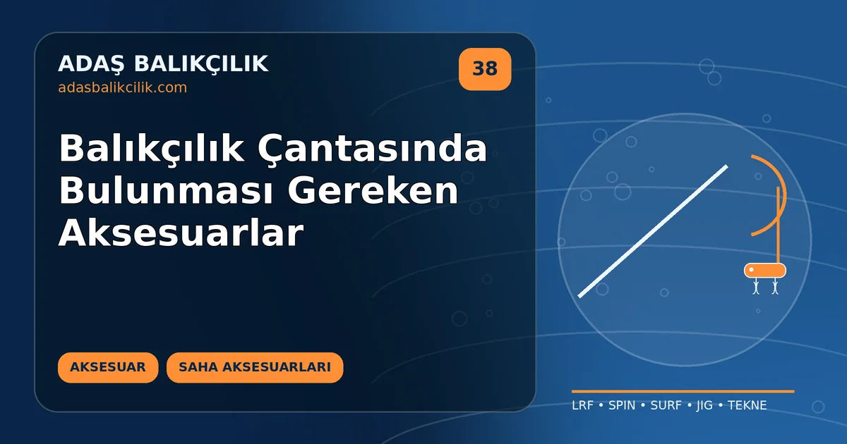 Balıkçılık Çantasında Bulunması Gereken Aksesuarlar