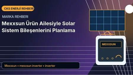 Mexxsun Ürün Ailesiyle Solar Sistem Bileşenlerini Planlama