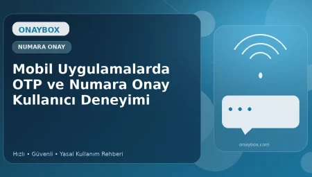 Mobil Uygulamalarda OTP ve Numara Onay Kullanıcı Deneyimi