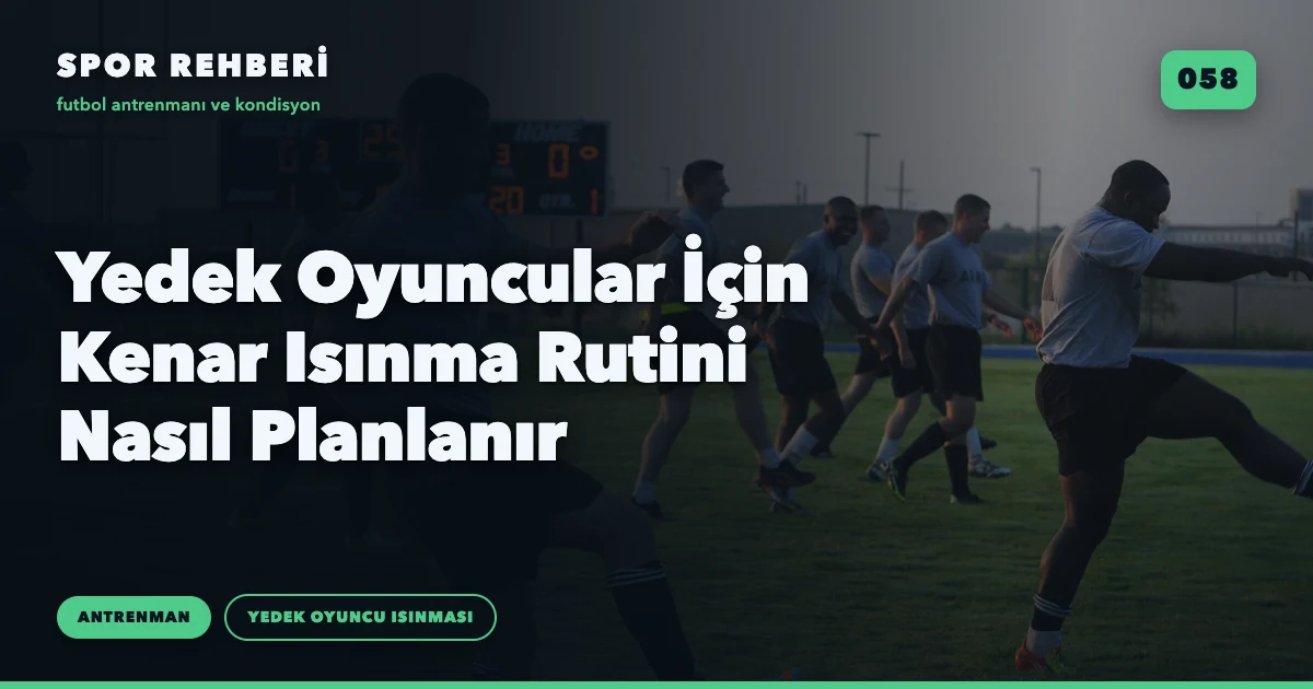 Yedek Oyuncular İçin Kenar Isınma Rutini Nasıl Planlanır