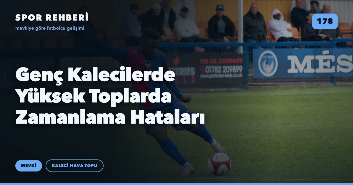 Genç Kalecilerde Yüksek Toplarda Zamanlama Hataları